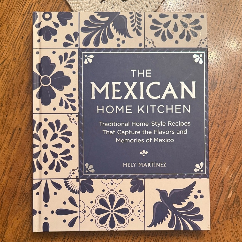 The Mexican Home Kitchen Cookbook by Mely Martinez